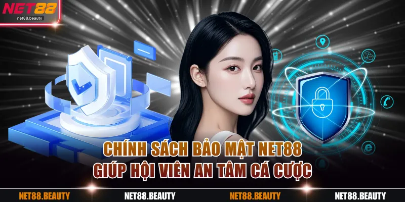 Chính sách bảo mật NET88 giúp hội viên an tâm cá cược