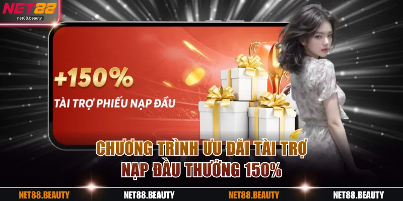 Chương trình ưu đãi tài trợ nạp đầu thưởng 150%