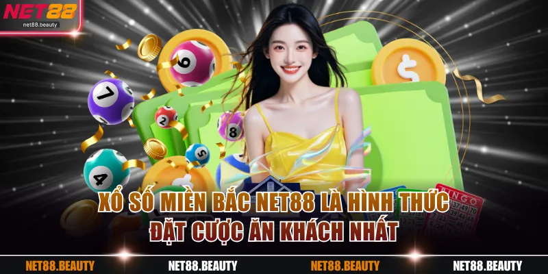 Xổ số miền Bắc NET88 là hình thức đặt cược ăn khách nhất